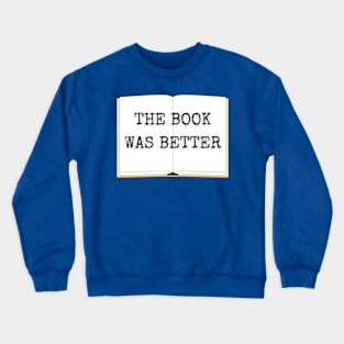 The Book Was Better Crewneck Sweatshirt